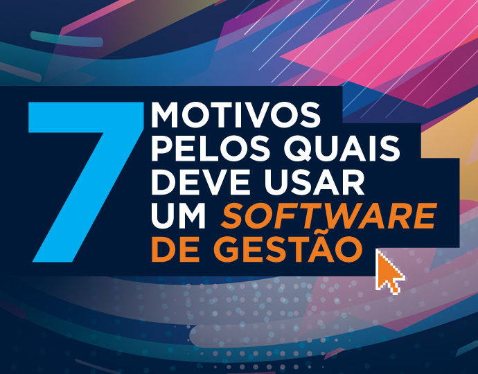 7 Motivos pelos quais deve usar um software de gestão